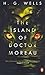 The Island of Doctor Moreau by H.G. Wells The Island of Doctor Moreau by H.G. Wells