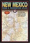 Benchmark New Mexico Road & Recreation Atlas Benchmark New Mexico Road & Recreation Atlas