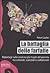 La battaglia delle farfalle. Reportage sulla creatura più fragile del pianeta tra criminali, scienziati e collezionisti