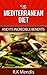The Mediterranean Diet And It’s Incredible Benefits by R.K. Mendis