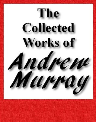 The Collected Works Of Andrew Murray