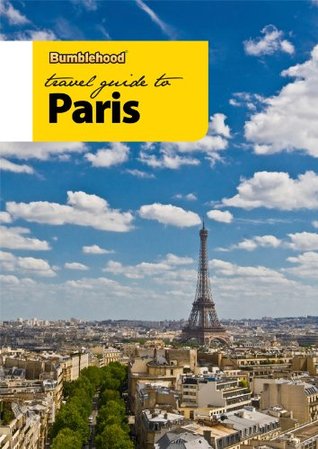 Bumblehood Travel Guide to Paris (2012 edition)