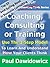 Coaching, Consulting or Training: Use The 3-Step Model To Learn And Understand How Your Clients Think