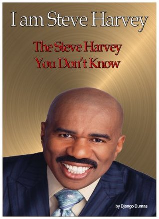 I am Steve Harvey: The Steve Harvey You don't know