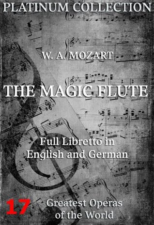 Wolfgang Amadeus Mozart - The Magic Flute Libretto
