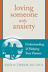 Loving Someone with Anxiety by Kate N. Thieda MS LPCA NCC