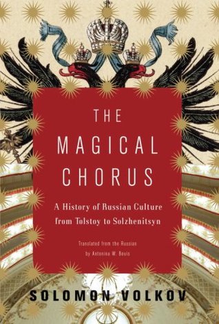 The Magical Chorus: A History of Russian Culture from Tolstoy to Solzhenitsyn (Hardcover)