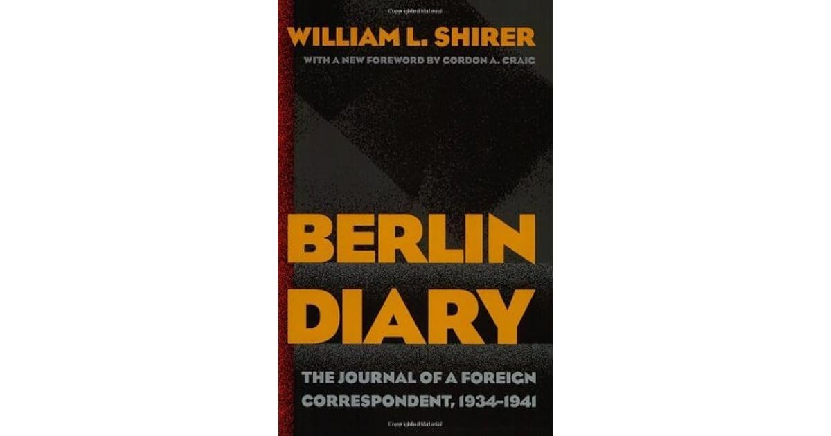 Berlin Diary: The Journal of a Foreign Correspondent 1934-1941 by ...