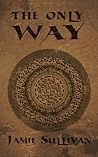 The Only Way by Jamie Sullivan