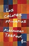 Los colores primarios by Alexander Theroux