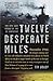 Twelve Desperate Miles: The Epic World War II Voyage of the SS Contessa