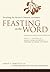 Feasting on the Word— Year C, Volume 4: Season after Pentecost 2 (Propers 17-Reign of Christ)