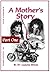 A Mother's Story (Murdered Husband, Drug Addiction, Cocaine, Death, Single Mother, Dr. Yonggi Cho, Dr. James Dobson, Cancer Book 1)