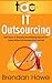 IT Outsourcing: The 8 Secrets to Eliminating the Firefighting Approach to IT Support Without the Overhead of Full-Time Staff