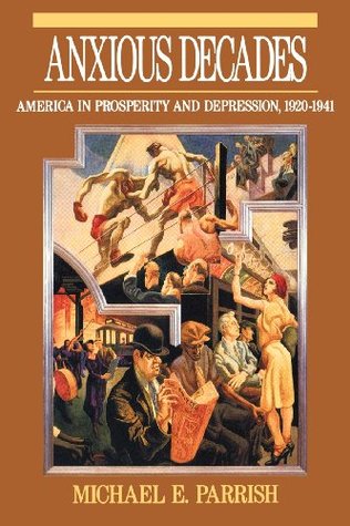 Anxious Decades: America in Prosperity and Depression, 1920-1941 (Norton Twentieth Century America)