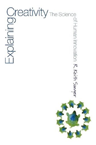 Explaining Creativity: The Science of Human Innovation (Paperback)