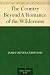 The Country Beyond A Romance of the Wilderness