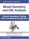 Blood Chemistry and CBC Analysis: Clinical Laboratory Testing from a Functional Perspective Blood Chemistry and CBC Analysis: Clinical Laboratory Testing from a Functional Perspective