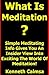 What Is Meditation? - Simple Meditating Info Gives You An Insider View Into Exciting The World Of Meditation! (With Color Meditation Photos)