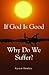 If God Is Good, Why Do We Suffer?