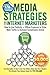 Media Strategies for Internet Marketers: How to Use Publicity + Offline Exposure to Drive More Traffic & Increase Conversions Online