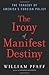 The Irony of Manifest Desti...