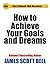 How to Achieve Your Goals and Dreams (Short Subjects With Big Impact)