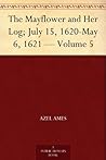 The Mayflower and Her Log; July 15, 1620-May 6, 1621 — Volume 5