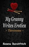 My Granny Writes Erotica - Threesome My Granny Writes Erotica - Threesome