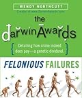 The Darwin Awards: Felonious Failures