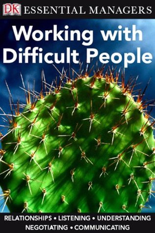 DK Essential Managers: Working with Difficult People: Relationships, Listening, Understanding, Negotiation, Communication (Kindle Edition)