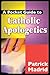 A Pocket Guide to Catholic Apologetics by Patrick Madrid