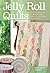 Jelly Roll Quilts by Pam Lintott