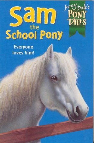 Sam the School Pony (Jenny Dale's Pony Tales, #1)