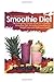 Smoothie Diet: The Smoothies Recipe Book for a Healthy Smoothie Diet, Including Smoothies for Weight Loss and Optimum Health