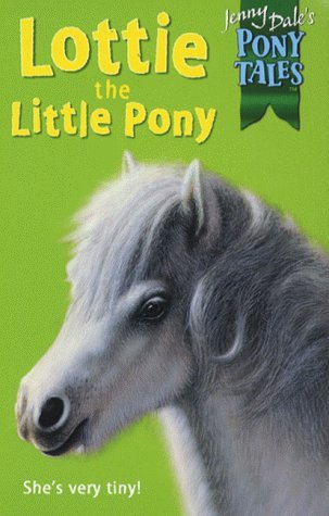 Lottie the Little Pony (Jenny Dale's Pony Tales, #5)