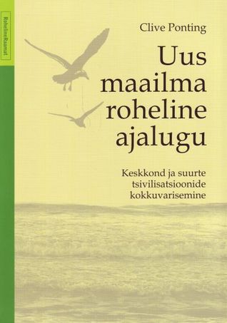 Uus maailma roheline ajalugu. Keskkond ja suurte tsivilisatsioonide kokkuvarisemine