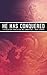 He Has Conquered: A Revelat...