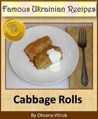 Cabbage Rolls - Step-by-step Picture Cookbook How to Make Cabbage Rolls - Plus Lazy Cabbage Rolls and Stuffed Bell Pepper (Famous Ukrainian Recipes 5)