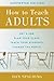 How to Teach Adults - Supporter Edition by Dan Spalding