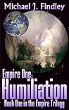 Humiliation (Empire Saga, #4; Space Empire Trilogy, #1) Humiliation (Empire Saga, #4; Space Empire Trilogy, #1)