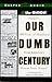 The Onion Presents Our Dumb Century by Scott Dikkers