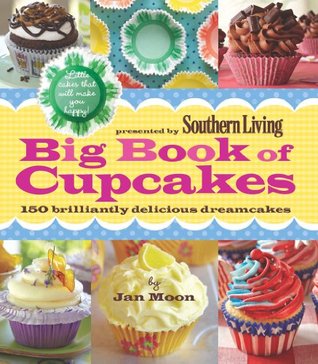 Southern Living Big Book of Cupcakes: 150 Brilliantly Delicious Dreamcakes (Kindle Edition)