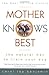 Mother Knows Best by Carol Lea Benjamin