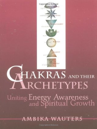 Chakras and Their Archetypes: Uniting Energy Awareness and Spiritual Growth (Paperback)