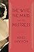 The Wife, the Maid, and the Mistress by Ariel Lawhon