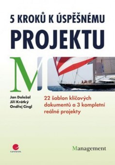 5 kroků k úspěšnému projektu : 22 šablon klíčových dokumentů a 3 kompletní reálné projekty