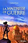 La Maîtresse de guerre by Gabriel Katz