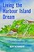 Living the Harbour Island Dream by Roy Schmidt