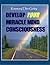 Develop Your Miracle Mind Consciousness